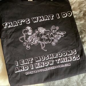 🍄”That’s What I Do, I Eat Mushrooms & I know Things” t shirts Black NWT 2 sizes